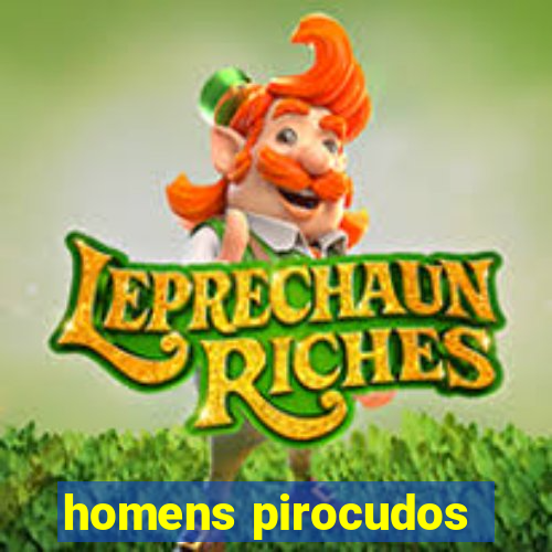 homens pirocudos